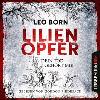 Lilienopfer. Dein Tod gehört mir - Jakob Diehl-Reihe, Teil 1 als Hörbuch