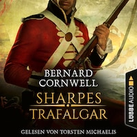 Sharpes Trafalgar - Sharpe-Reihe, Teil 4 (Ungekürzt)