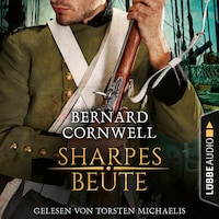 Sharpes Beute - Sharpe-Reihe, Teil 5 (Ungekürzt)