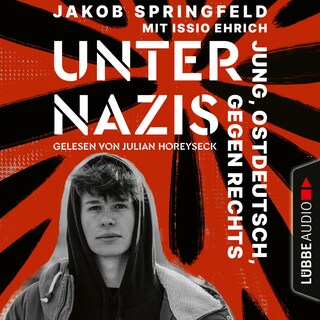Unter Nazis - Jung, ostdeutsch, gegen Rechts als Hörbuch