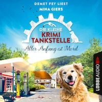 Aller Anfang ist Mord - Die kleine Krimi-Tankstelle, Folge 1 (Ungekürzt)