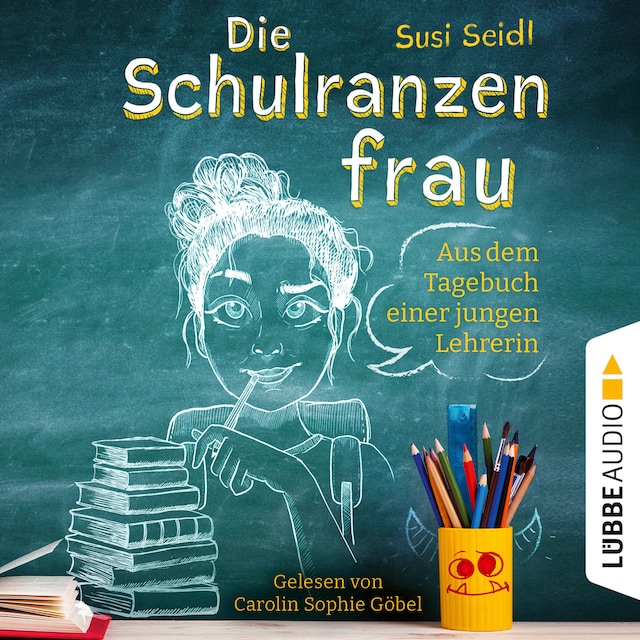 Couverture de livre pour Die Schulranzenfrau - Aus dem Tagebuch einer jungen Lehrerin (Ungekürzt)