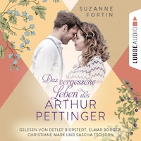 Das vergessene Leben des Arthur Pettinger (Ungekürzt)