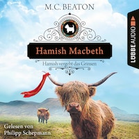 Hamish Macbeth vergeht das Grinsen - Schottland-Krimis, Teil 13 (Ungekürzt)