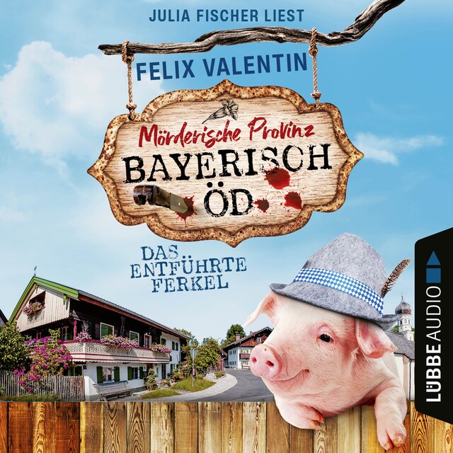 Das entführte Ferkel - Bayerisch Öd, Folge 1 (Ungekürzt) Buchcover für Das entführte Ferkel - Bayerisch Öd, Folge 1 (Ungekürzt)