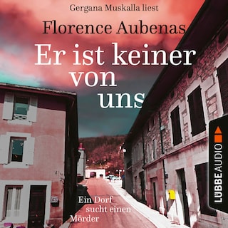 Er ist keiner von uns - Ein Dorf sucht einen Mörder als Hörbuch