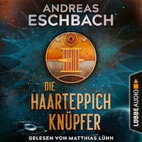 Die Haarteppichknüpfer (Ungekürzt)