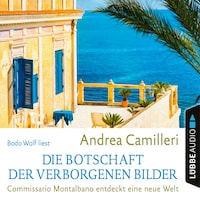 Die Botschaft der verborgenen Bilder - Commissario Montalbano - Commissario Montalbano entdeckt eine neue Welt, Band 25 (Gekürzt)