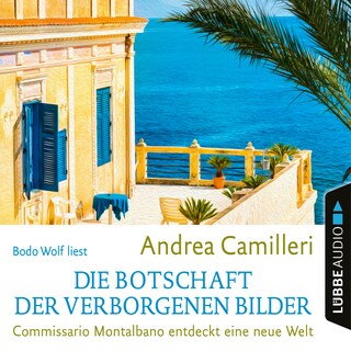 Die Botschaft der verborgenen Bilder - Commissario Montalbano - Commissario Montalbano entdeckt eine neue Welt, Band 25 als Hörbuch