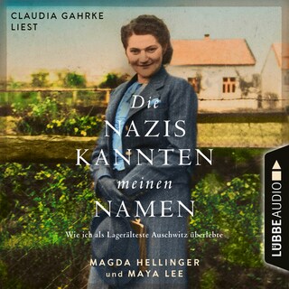 Die Nazis kannten meinen Namen - Wie ich als Lagerälteste Auschwitz überlebte als Hörbuch
