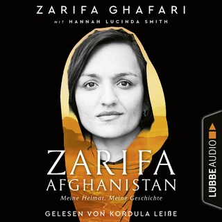 Zarifa - Afghanistan - Meine Heimat. Meine Geschichte als Hörbuch