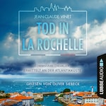 Tod in La Rochelle - Commissaire Chevalier ermittelt an der Atlantikküste - Commissaire Chevalier, Teil 1 (Ungekürzt)