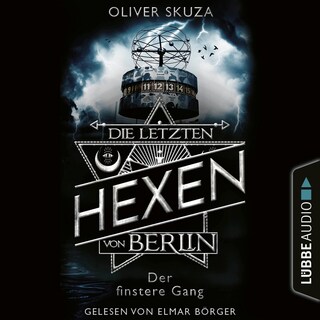 Der finstere Gang - Die letzten Hexen von Berlin, Folge 2 als Hörbuch