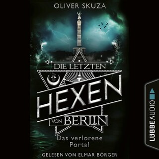 Das verlorene Portal - Die letzten Hexen von Berlin, Folge 4 als Hörbuch