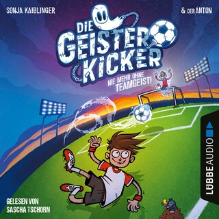 Nie mehr ohne Teamgeist! - Die Geisterkicker, Teil 1 als Hörbuch