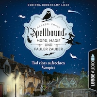 Tod eines aufrechten Vampirs - Spellbound - Mord, Magie und fauler Zauber, Folge 1 (Ungekürzt)