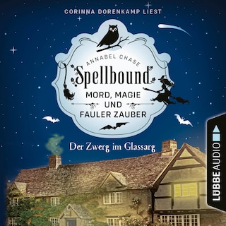 Der Zwerg im Glassarg - Spellbound - Mord, Magie und fauler Zauber, Folge 3 als Hörbuch