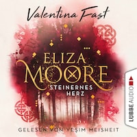 Steinernes Herz - Eliza Moore, Teil 2 (Ungekürzt)