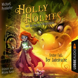 Holly Holmes und das magische Detektivbüro - Erster Fall: Der Jadedrache als Hörbuch