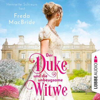 Der Duke und die unbeugsame Witwe - Regency - Liebe und Leidenschaft, Teil 1 als Hörbuch