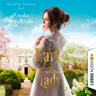 Der Earl und die tollkühne Lady - Regency - Liebe und Leidenschaft, Teil 2 als Hörbuch
