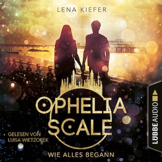Wie alles begann - Ophelia Scale, Teil 0,5 als Hörbuch