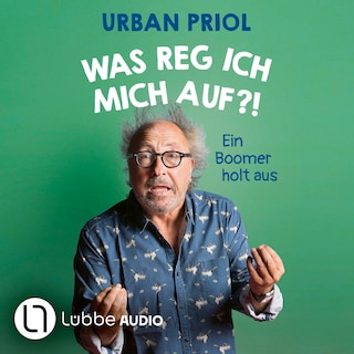 Was reg ich mich auf?! - Ein Boomer holt aus als Hörbuch