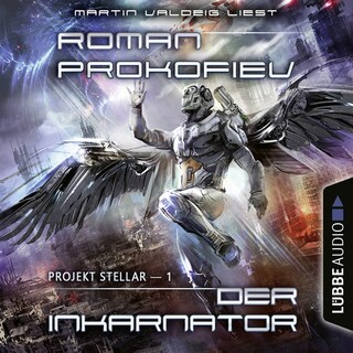 Projekt Stellar: Der Inkarnator - Projekt Stellar, Teil 1 als Hörbuch