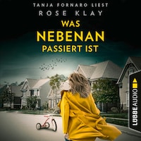 Was nebenan passiert ist (Ungekürzt)