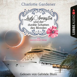 Lady Arrington und der dunkle Schatten des Mondes - Ein Kreuzfahrt-Krimi - Ein Fall für Mary Arrington, Folge 5 als Hörbuch