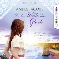 In der Weite das Glück - Töchter der Insel, Teil 2 (Ungekürzt)