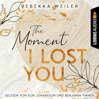 The Moment I Lost You - Lost-Moments-Reihe, Teil 1 (Ungekürzt)
