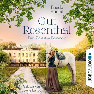 Das Gestüt in Pommern - Gut Rosenthal, Teil 1 als Hörbuch