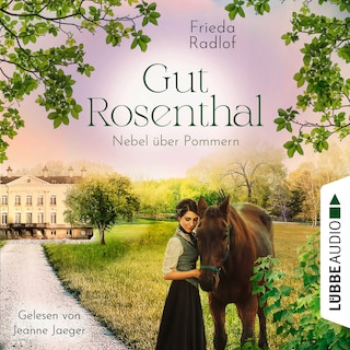 Nebel über Pommern - Gut Rosenthal, Teil 3 als Hörbuch