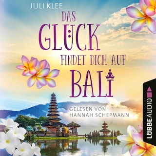 Das Glück findet dich auf Bali als Hörbuch