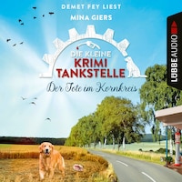 Der Tote im Kornkreis - Die kleine Krimi-Tankstelle, Folge 4 (Ungekürzt)