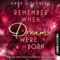 Remember when Dreams were born - Second Chances, Teil 1 (Ungekürzt)