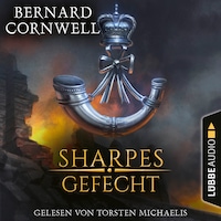 Sharpes Gefecht - Sharpe-Reihe, Teil 12 (Ungekürzt)