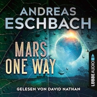 Mars one way (Ungekürzt)
