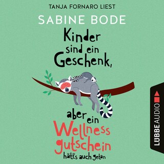 Kinder sind ein Geschenk, aber ein Wellness-Gutschein hätt's auch getan als Hörbuch