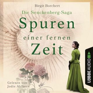 Spuren einer fernen Zeit - Die Senckenberg-Saga als Hörbuch