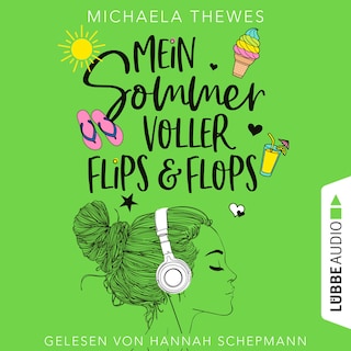 Mein Sommer voller Flips und Flops - Zuckersüße Liebesgeschichte über Freundschaft, Selbstfindung und das ganz große Herzklopfen! als Hörbuch