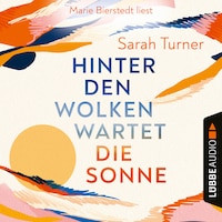 Hinter den Wolken wartet die Sonne (Ungekürzt)