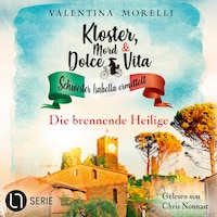Die brennende Heilige - Kloster, Mord und Dolce Vita - Schwester Isabella ermittelt, Folge 19 (Ungekürzt)