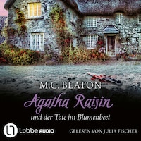 Agatha Raisin und der Tote im Blumenbeet - Agatha Raisin, Teil 21 (Gekürzt)
