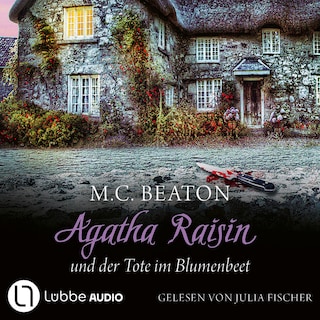 Agatha Raisin und der Tote im Blumenbeet - Agatha Raisin, Teil 21 als Hörbuch