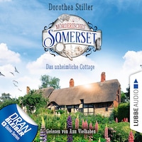 Das unheimliche Cottage - Mörderisches Somerset, Folge 2 (Ungekürzt)
