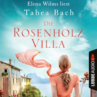Die Rosenholzvilla - Rosenholzvilla-Saga, Teil 1 (Ungekürzt)