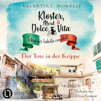 Der Tote in der Krippe - Kloster, Mord und Dolce Vita - Schwester Isabella ermittelt, Folge 21 (Ungekürzt)