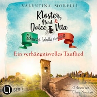 Ein verhängnisvolles Tauflied - Kloster, Mord und Dolce Vita - Schwester Isabella ermittelt, Folge 22 (Ungekürzt)